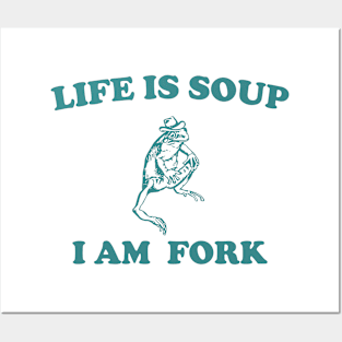 Life Is Soup I Am Fork Frog Posters and Art